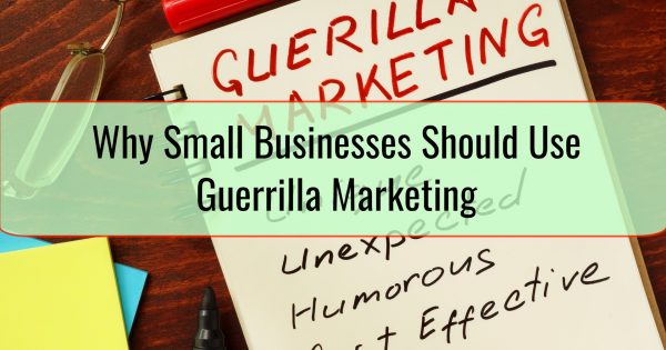 Why Small Businesses Should Use Guerrilla Marketing