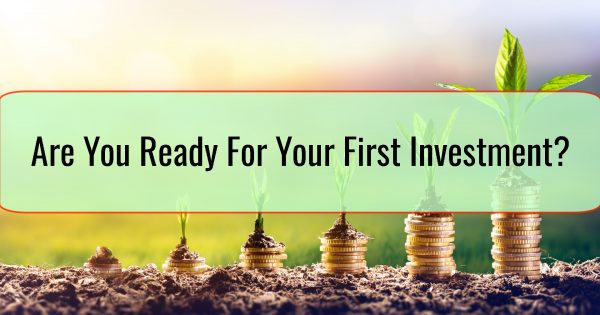 Are You Ready For Your First Investment